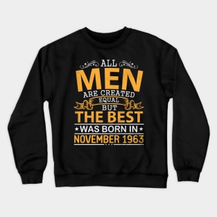 Happy Birthday To Me Papa Dad Son All Men Are Created Equal But The Best Was Born In November 1963 Crewneck Sweatshirt